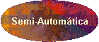 Semi-Automtica